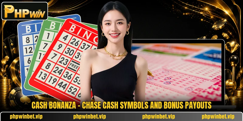 Cash Bonanza - Chase Cash Symbols And Bonus Payouts