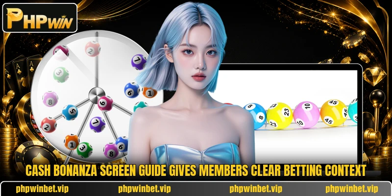 Cash Bonanza screen guide gives members clear betting context Cash Bonanza screen guide gives members clear betting context