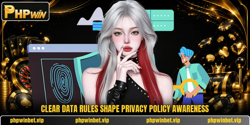 Clear data rules shape privacy policy awareness