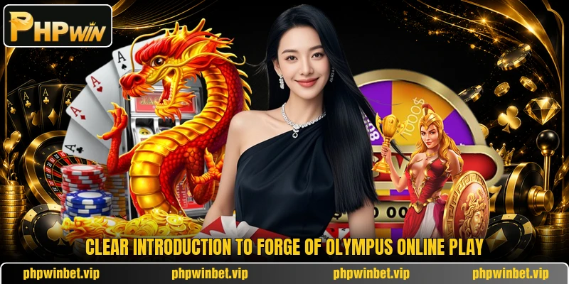 Clear introduction to Forge of Olympus online play Clear introduction to Forge of Olympus online play