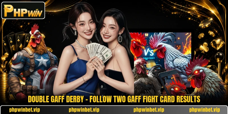 Double Gaff Derby - Follow Two Gaff Fight Card Results