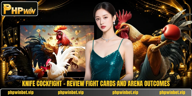 Knife Cockfight - Review Fight Cards And Arena Outcomes