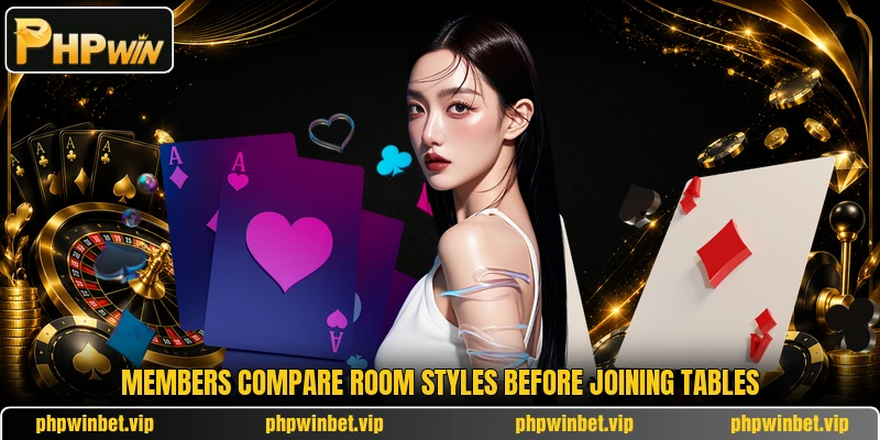 Members compare room styles before joining tables