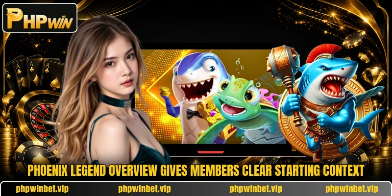 Phoenix Legend overview gives members clear starting context Phoenix Legend overview gives members clear starting context