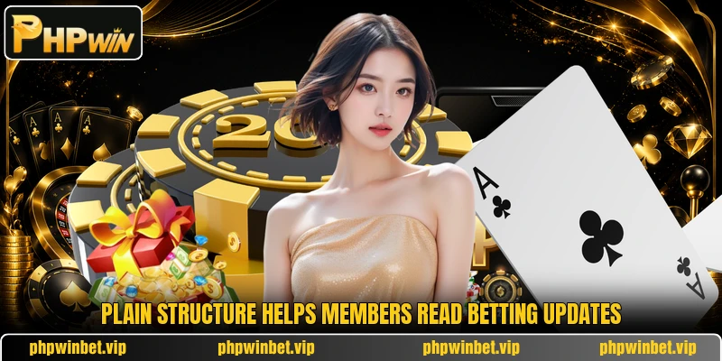 Plain structure helps members read betting updates
