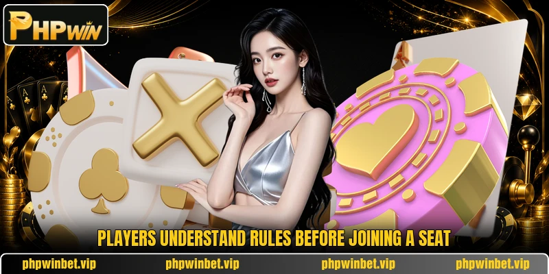 Players understand rules before joining a seat