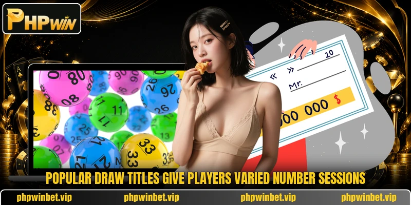 Popular draw titles give players varied number sessions