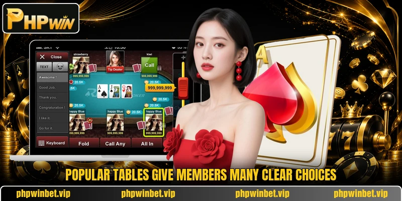 Popular tables give members many clear choices Popular tables give members many clear choices