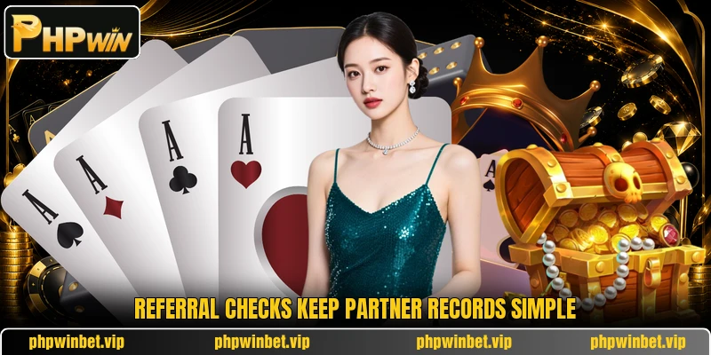 Referral checks keep partner records simple