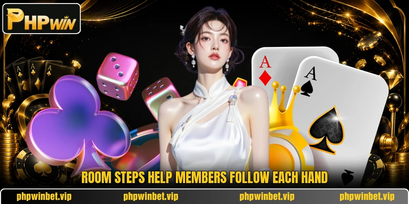Room steps help members follow each hand Room steps help members follow each hand