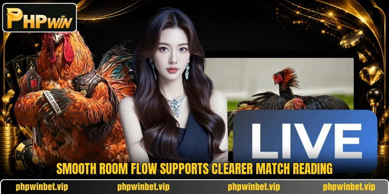 Smooth room flow supports clearer match reading Smooth room flow supports clearer match reading