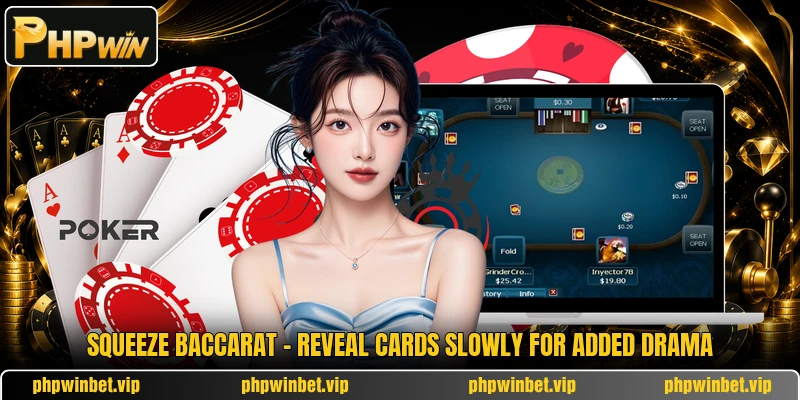 Squeeze Baccarat - Reveal Cards Slowly For Added Drama